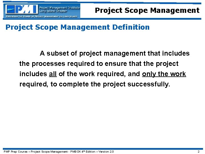Project Scope Management Definition A subset of project management that includes the processes required
