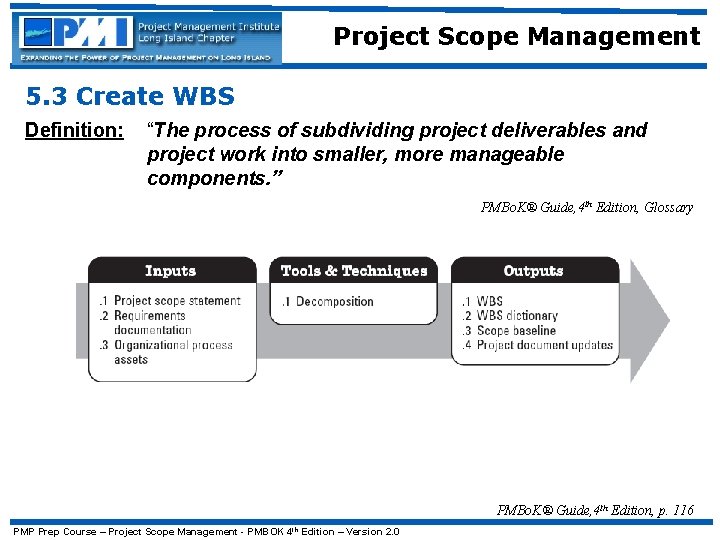 Project Scope Management 5. 3 Create WBS Definition: “The process of subdividing project deliverables