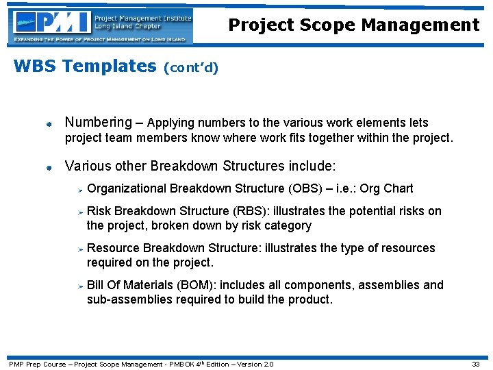 Project Scope Management WBS Templates (cont’d) Numbering – Applying numbers to the various work