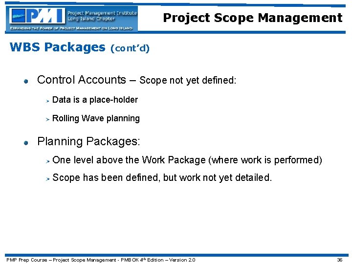Project Scope Management WBS Packages (cont’d) Control Accounts – Scope not yet defined: Data