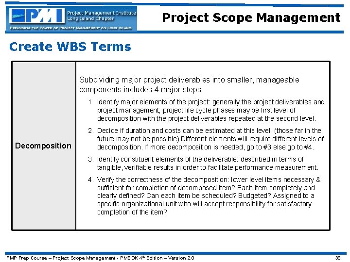 Project Scope Management Create WBS Terms Subdividing major project deliverables into smaller, manageable components