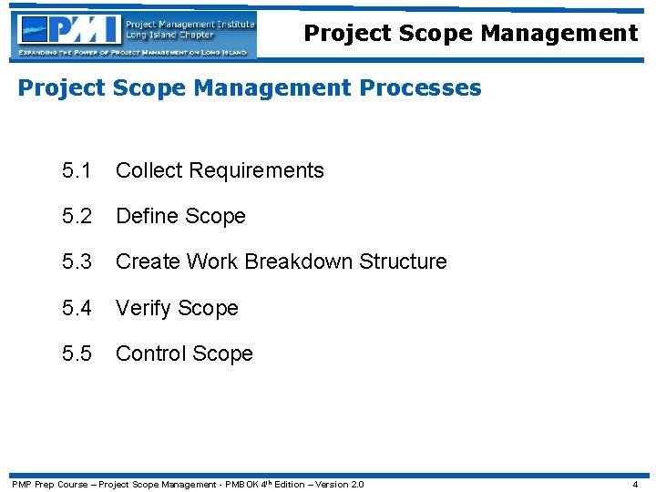 Project Scope Management Processes 5. 1 Collect Requirements 5. 2 Define Scope 5. 3