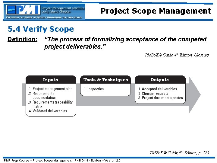 Project Scope Management 5. 4 Verify Scope Definition: “The process of formalizing acceptance of