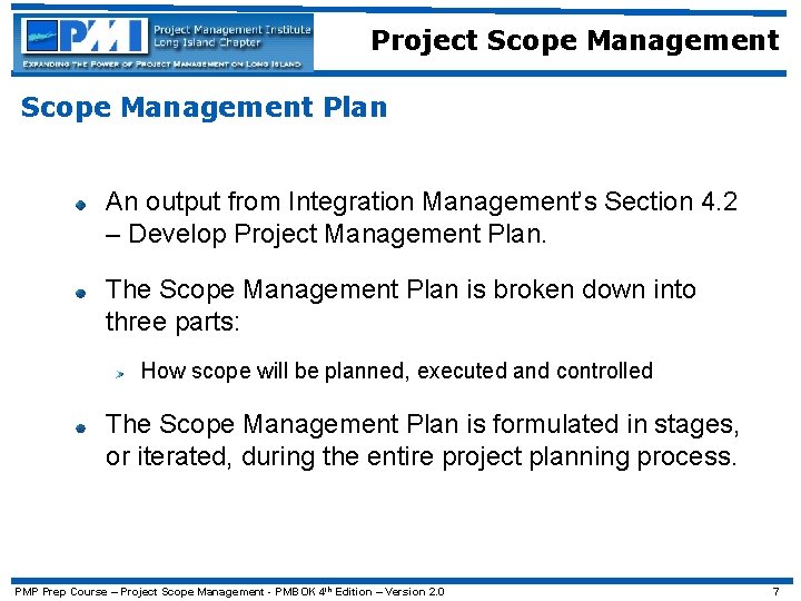 Project Scope Management Plan An output from Integration Management’s Section 4. 2 – Develop