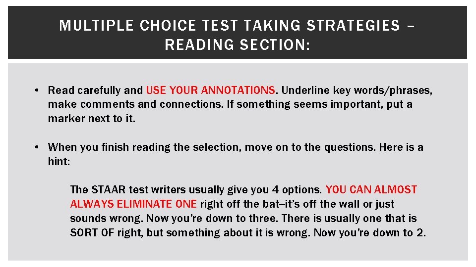 MULTIPLE CHOICE TEST TAKING STRATEGIES – READING SECTION: • Read carefully and USE YOUR