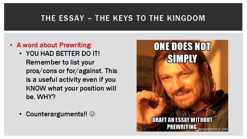 THE ESSAY – THE KEYS TO THE KINGDOM • A word about Prewriting: •