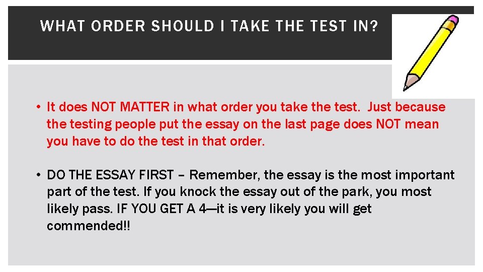 WHAT ORDER SHOULD I TAKE THE TEST IN? • It does NOT MATTER in