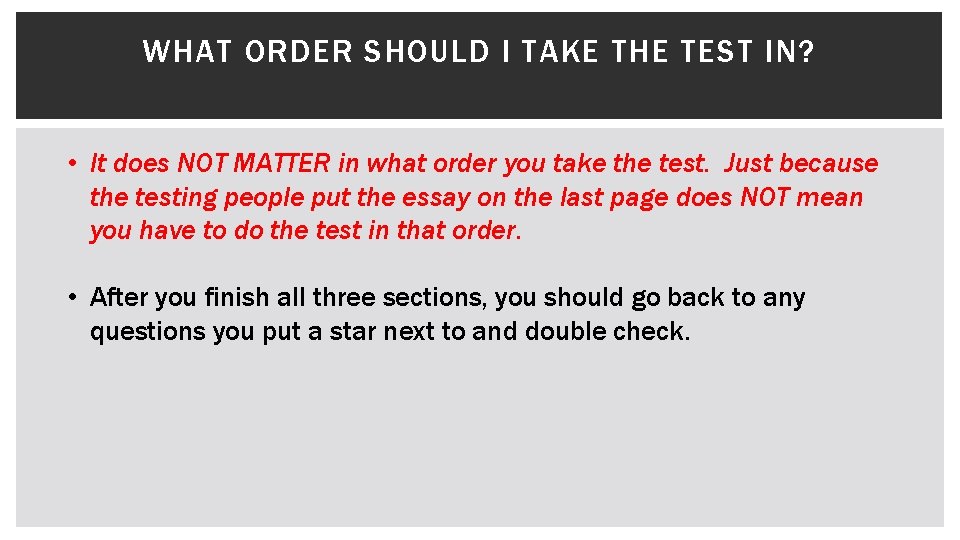 WHAT ORDER SHOULD I TAKE THE TEST IN? • It does NOT MATTER in