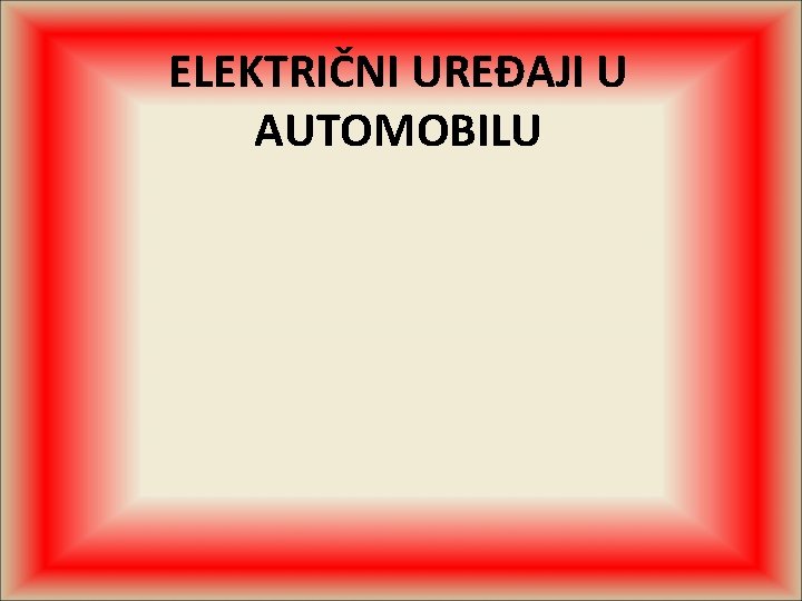 ELEKTRIČNI UREĐAJI U AUTOMOBILU 