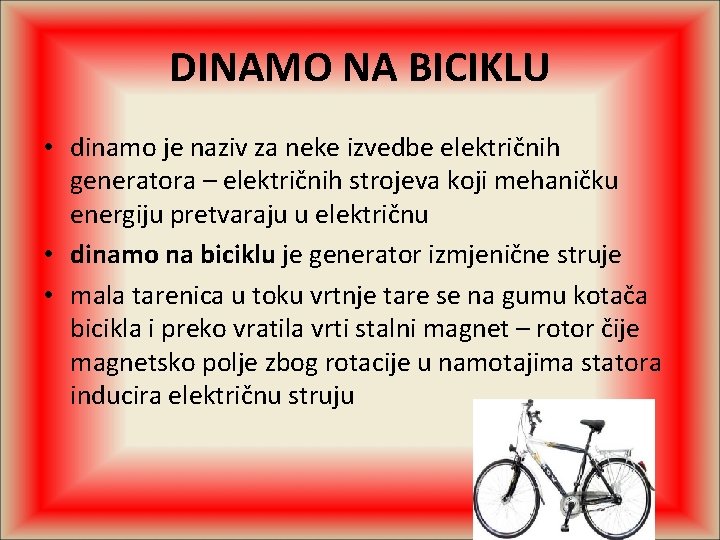 DINAMO NA BICIKLU • dinamo je naziv za neke izvedbe električnih generatora – električnih
