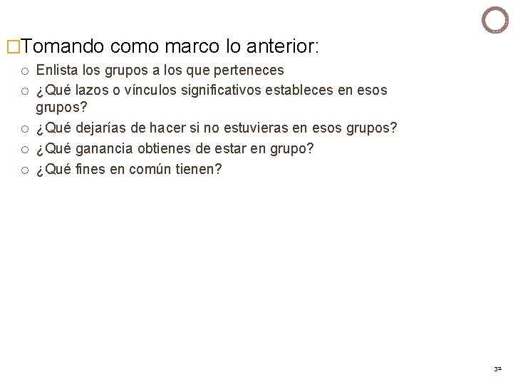 �Tomando como marco lo anterior: Enlista los grupos a los que perteneces ¿Qué lazos �Tomando como marco lo anterior: Enlista los grupos a los que perteneces ¿Qué lazos