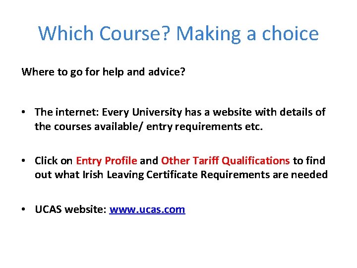 Which Course? Making a choice Where to go for help and advice? • The