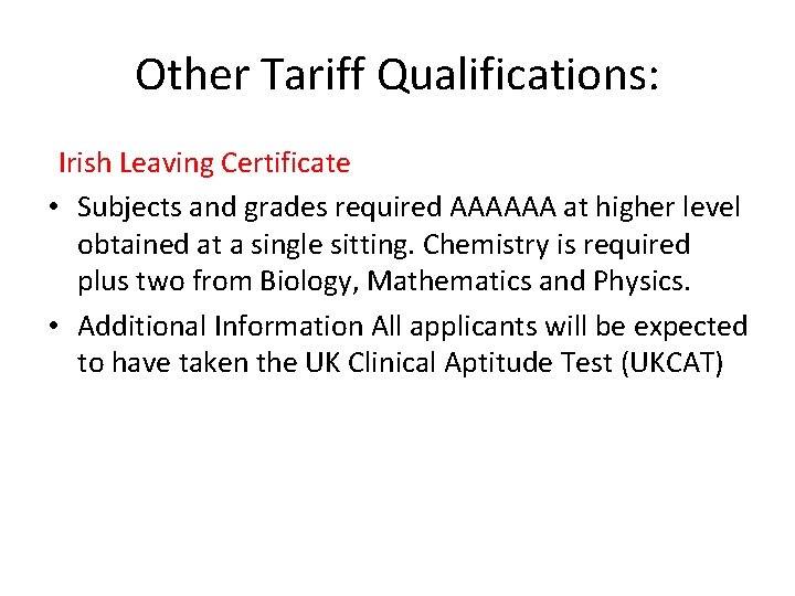 Other Tariff Qualifications: Irish Leaving Certificate • Subjects and grades required AAAAAA at higher