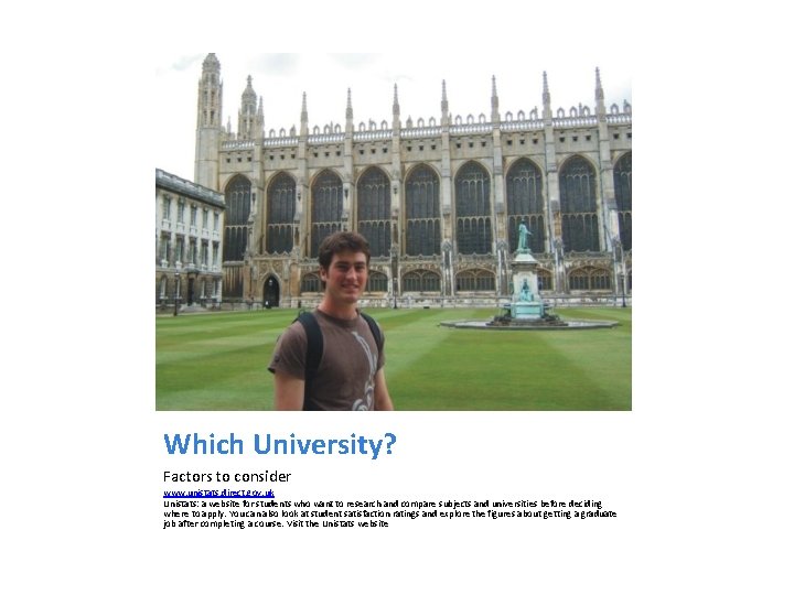 Which University? Factors to consider www. unistats. direct. gov. uk Unistats: a website for