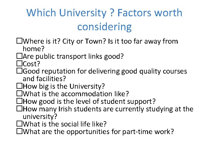 Which University ? Factors worth considering �Where is it? City or Town? Is it