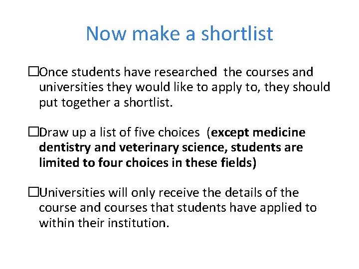 Now make a shortlist �Once students have researched the courses and universities they would