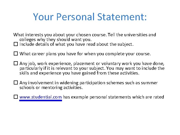 Your Personal Statement: What interests you about your chosen course. Tell the universities and