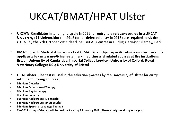UKCAT/BMAT/HPAT Ulster • UKCAT: Candidates intending to apply in 2011 for entry to a