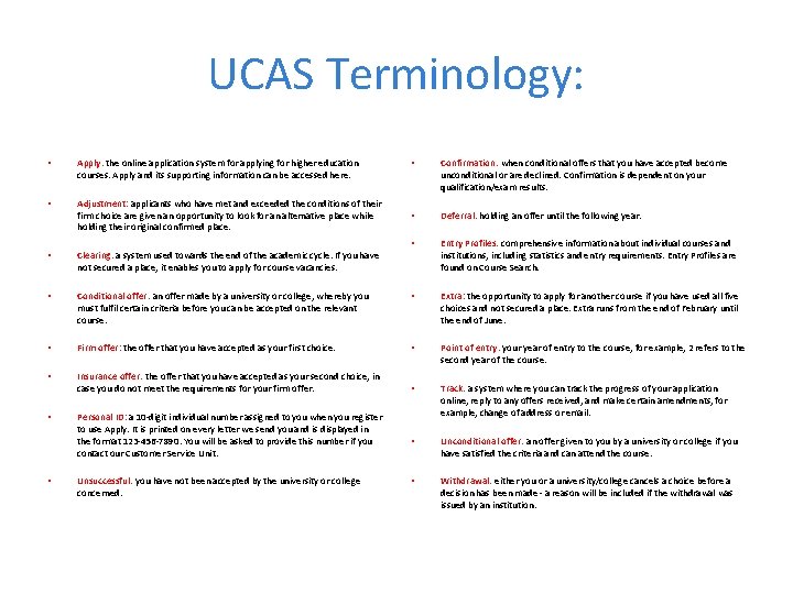 UCAS Terminology: • Apply: the online application system for applying for higher education courses.