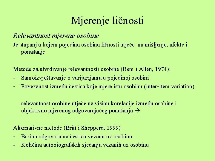 Mjerenje ličnosti Relevantnost mjerene osobine Je stupanj u kojem pojedina osobina ličnosti utječe na