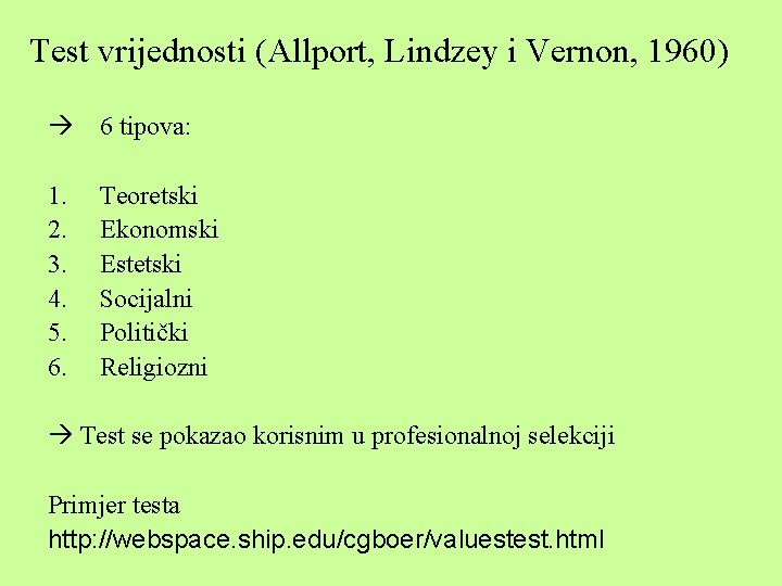 Test vrijednosti (Allport, Lindzey i Vernon, 1960) 6 tipova: 1. 2. 3. 4. 5.
