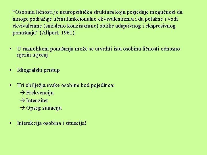 “Osobina ličnosti je neuropsihička struktura koja posjeduje mogućnost da mnoge podražaje učini funkcionalno ekvivalentnima