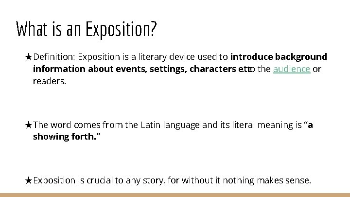 What is an Exposition? ★Definition: Exposition is a literary device used to introduce background