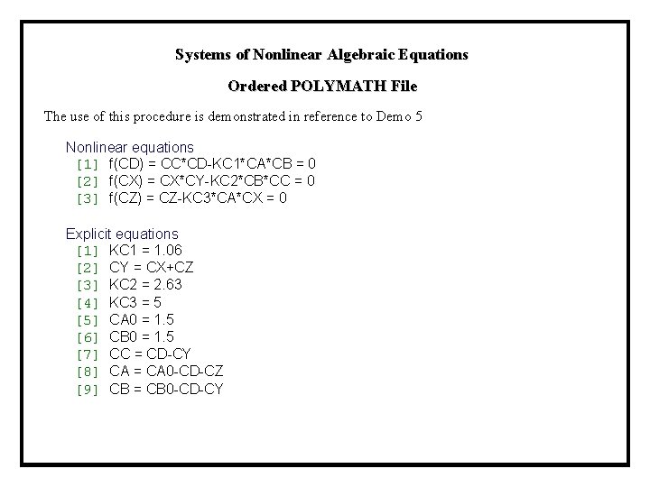 Systems of Nonlinear Algebraic Equations Ordered POLYMATH File The use of this procedure is