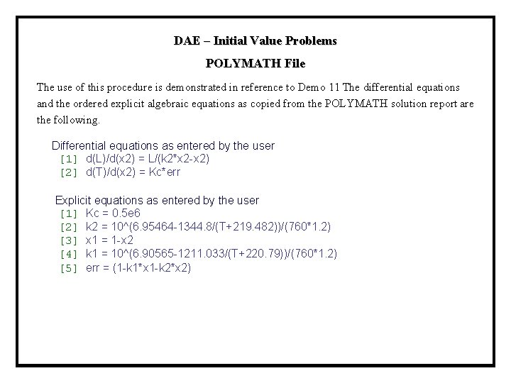 DAE – Initial Value Problems POLYMATH File The use of this procedure is demonstrated