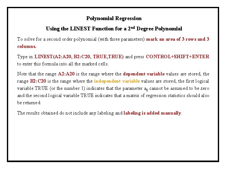 Polynomial Regression Using the LINEST Function for a 2 nd Degree Polynomial To solve