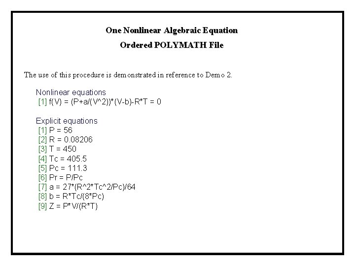 One Nonlinear Algebraic Equation Ordered POLYMATH File The use of this procedure is demonstrated