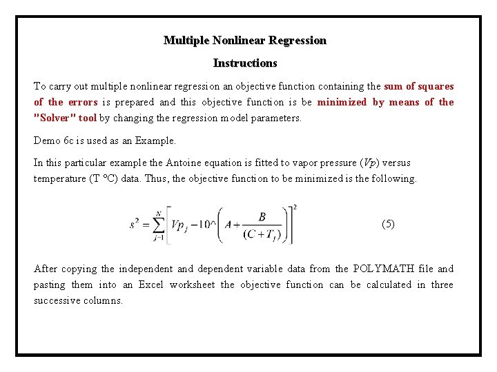 Multiple Nonlinear Regression Instructions To carry out multiple nonlinear regression an objective function containing