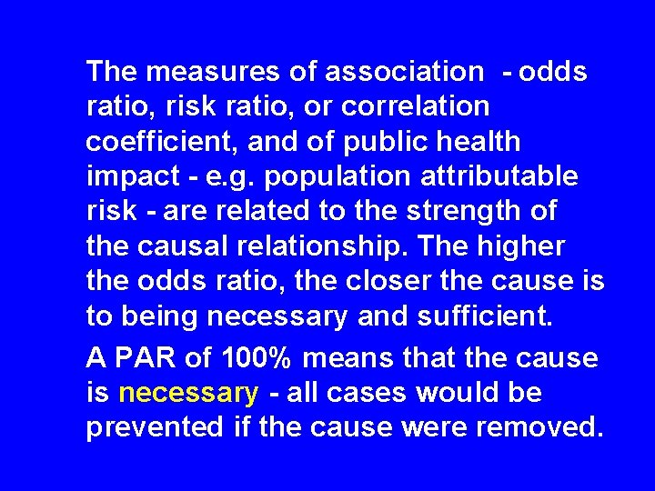 The measures of association - odds ratio, risk ratio, or correlation coefficient, and of