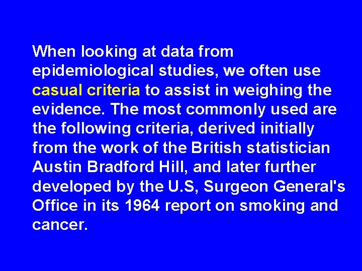 When looking at data from epidemiological studies, we often use casual criteria to assist