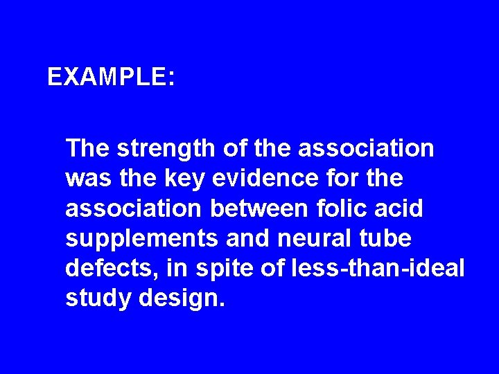 EXAMPLE: The strength of the association was the key evidence for the association between