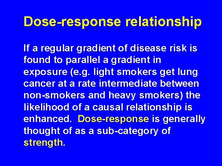 Dose-response relationship If a regular gradient of disease risk is found to parallel a