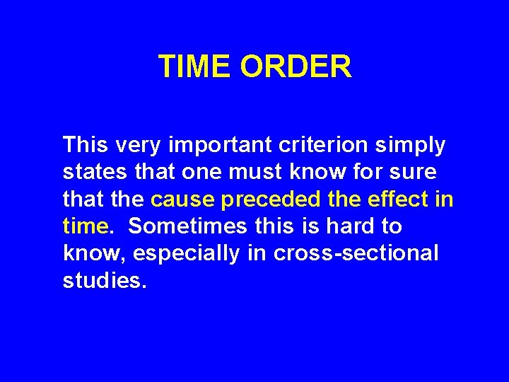 TIME ORDER This very important criterion simply states that one must know for sure