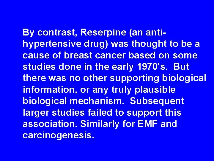 By contrast, Reserpine (an antihypertensive drug) was thought to be a cause of breast