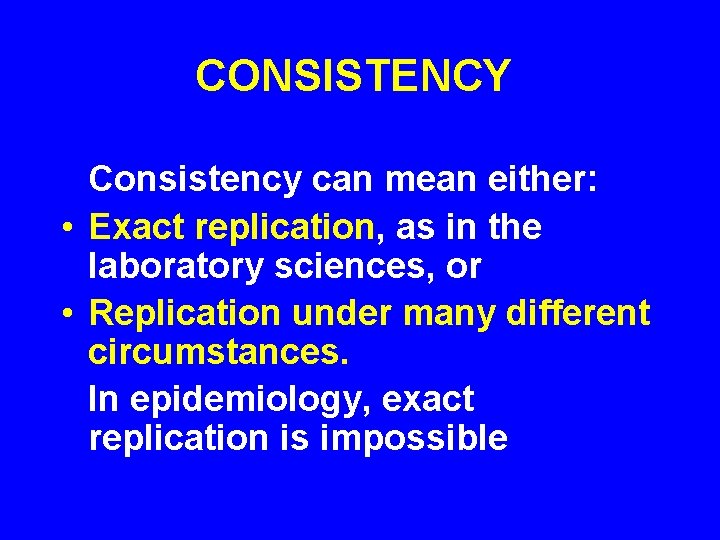 CONSISTENCY Consistency can mean either: • Exact replication, as in the laboratory sciences, or