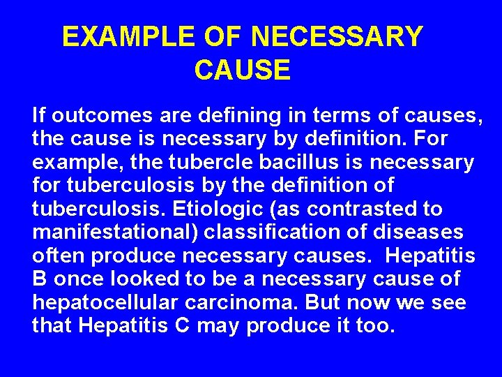 EXAMPLE OF NECESSARY CAUSE If outcomes are defining in terms of causes, the cause