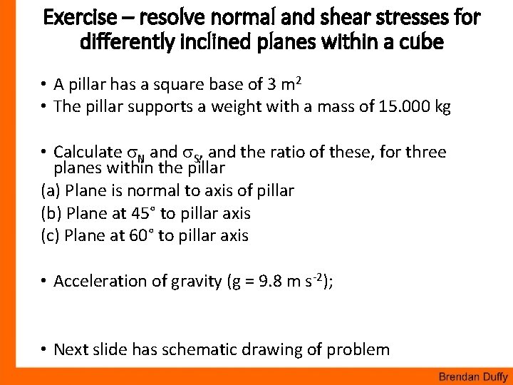 Exercise – resolve normal and shear stresses for differently inclined planes within a cube