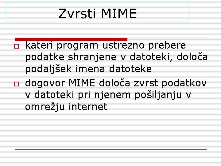 Zvrsti MIME o o kateri program ustrezno prebere podatke shranjene v datoteki, določa podaljšek