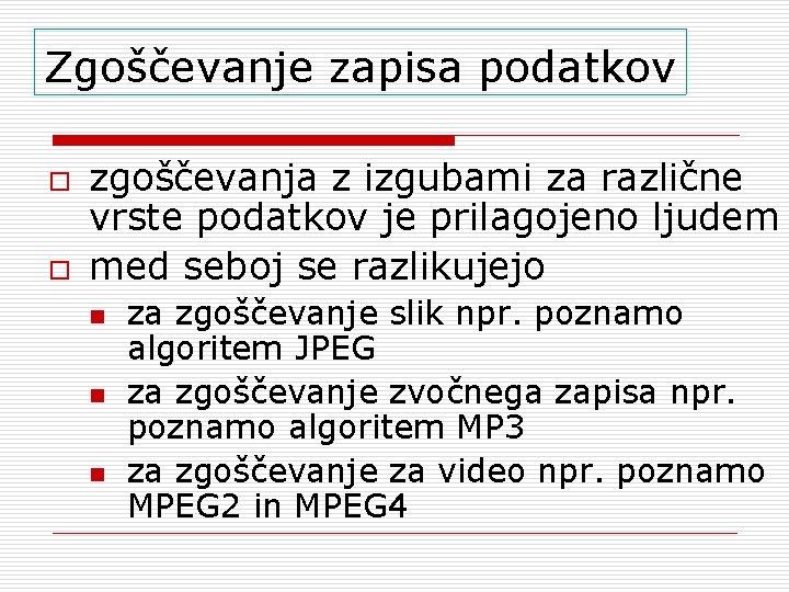 Zgoščevanje zapisa podatkov o o zgoščevanja z izgubami za različne vrste podatkov je prilagojeno