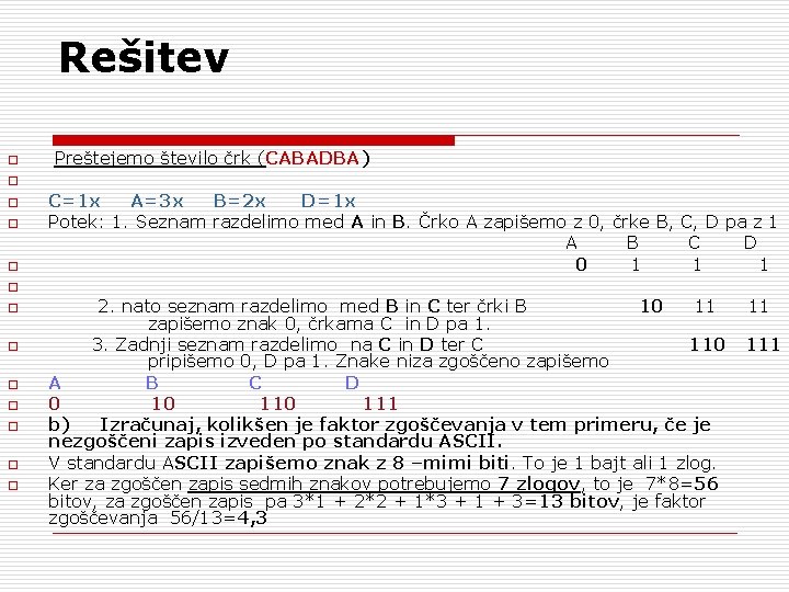 Rešitev o Preštejemo število črk (CABADBA) o o C=1 x A=3 x B=2 x