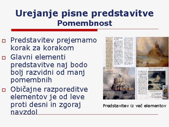 Urejanje pisne predstavitve Pomembnost o o o Predstavitev prejemamo korak za korakom Glavni elementi