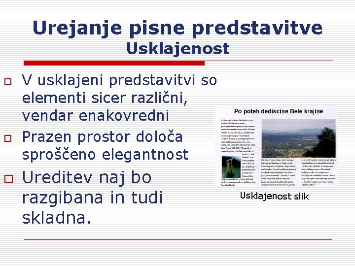 Urejanje pisne predstavitve Usklajenost o o o V usklajeni predstavitvi so elementi sicer različni,