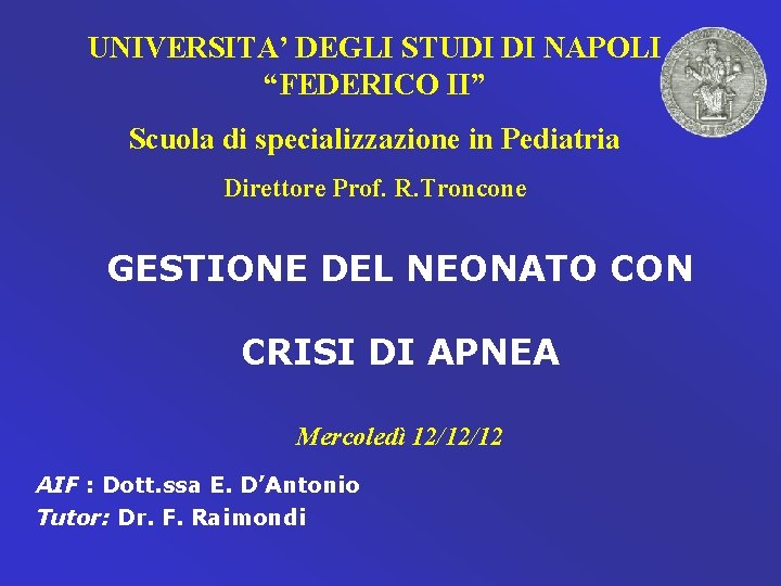 UNIVERSITA’ DEGLI STUDI DI NAPOLI “FEDERICO II” Scuola di specializzazione in Pediatria Direttore Prof.
