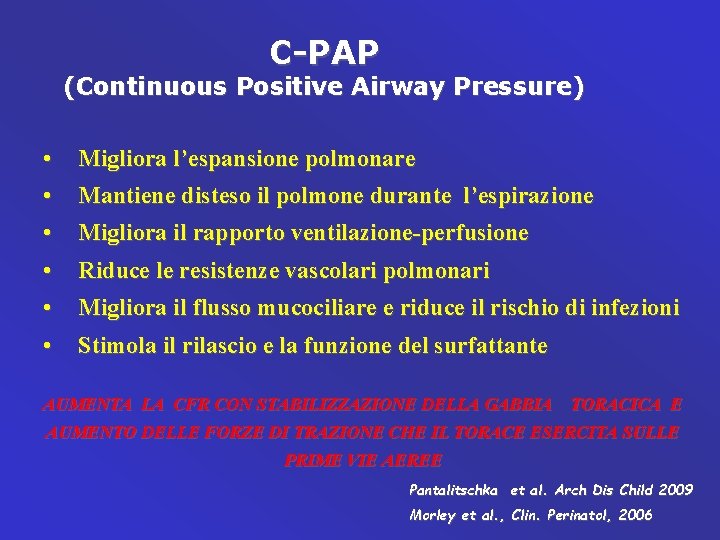 C-PAP (Continuous Positive Airway Pressure) • • Migliora l’espansione polmonare • • Migliora il