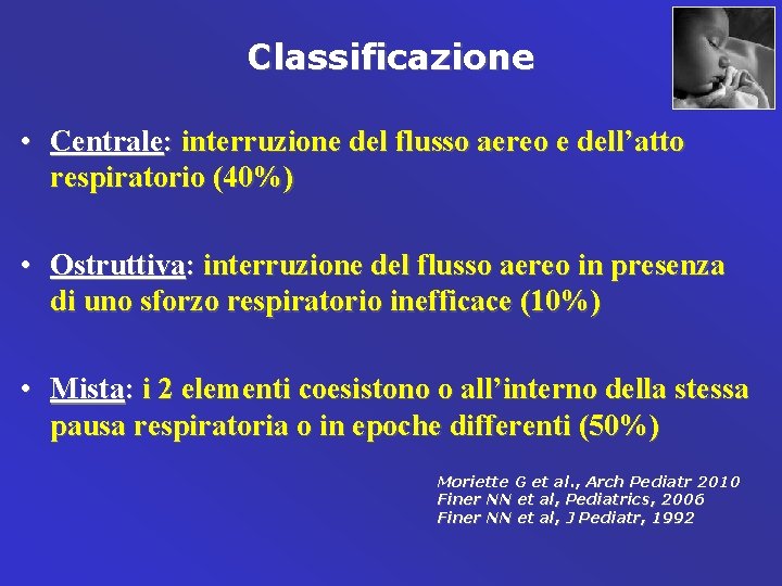 Classificazione • Centrale: interruzione del flusso aereo e dell’atto respiratorio (40%) • Ostruttiva: interruzione