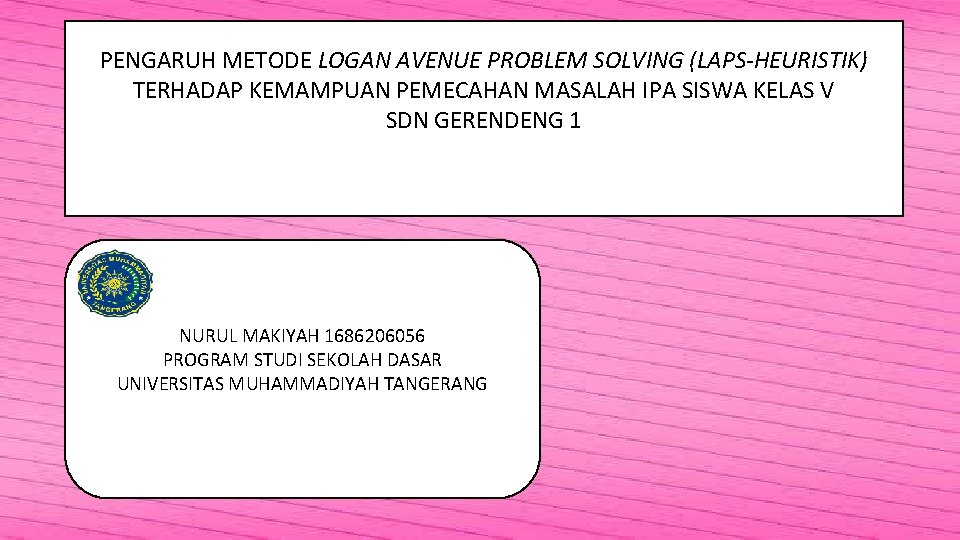 PENGARUH METODE LOGAN AVENUE PROBLEM SOLVING (LAPS-HEURISTIK) TERHADAP KEMAMPUAN PEMECAHAN MASALAH IPA SISWA KELAS